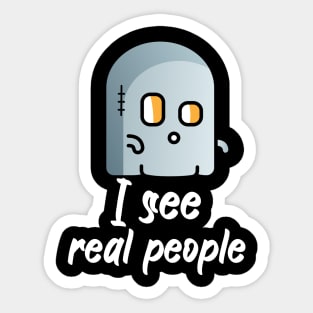I see real people Sticker